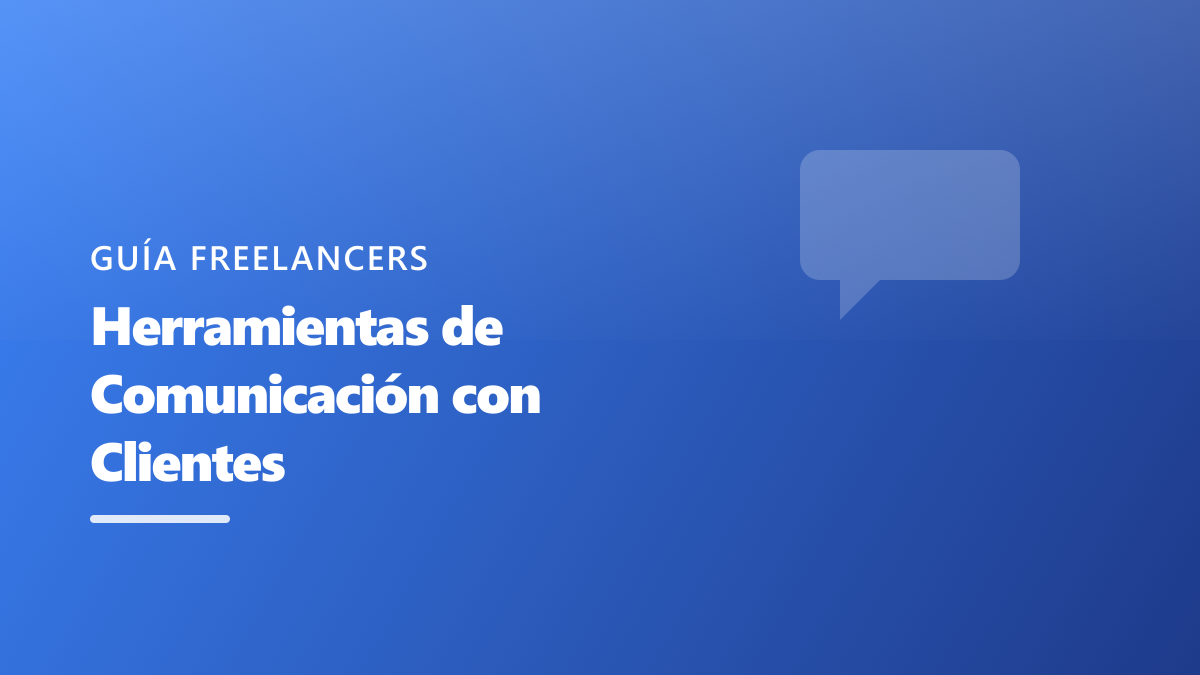 Herramientas de Comunicación con Clientes: Guía para Freelancers