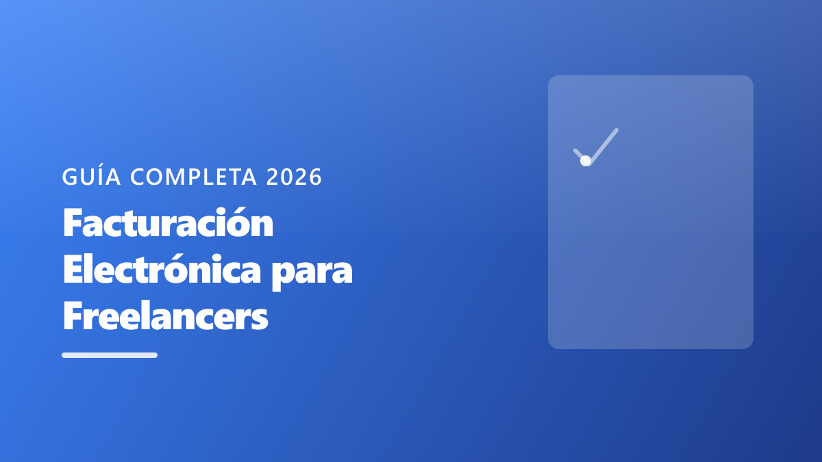 Facturación Electrónica para Freelancers: Guía Completa 2026