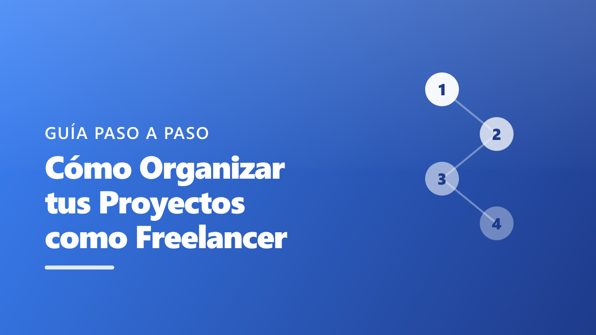 Cómo Organizar tus Proyectos como Freelancer: Guía Paso a Paso